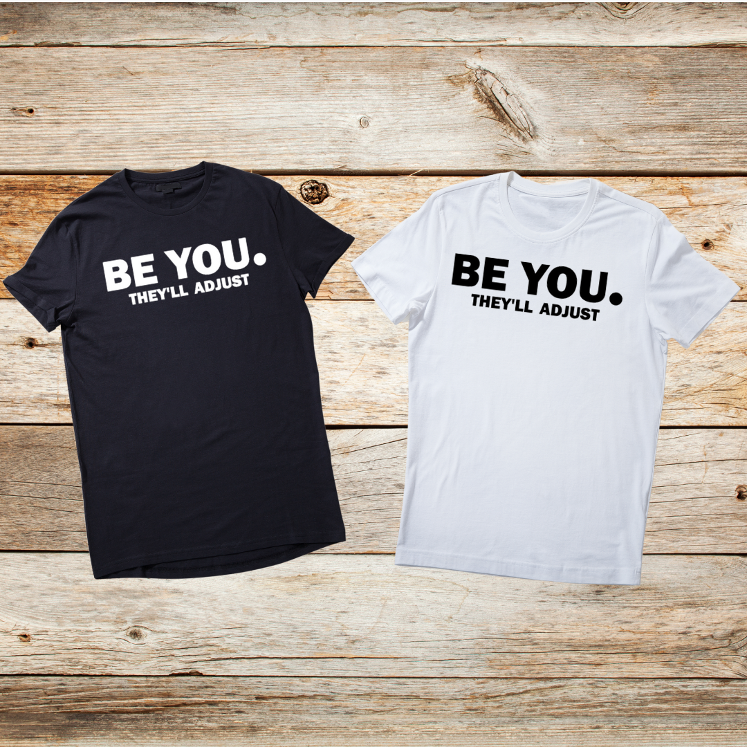 Be You, They'll Adjust
